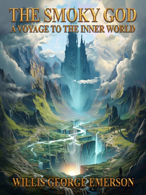 Title details for The Smoky God--A Voyage to the Inner World by Willis George Emerson - Wait list